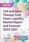 Cell and Gene Therapy Cold Chain Logistics Market Report and Forecast 2023-2031 - Product Thumbnail Image
