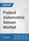 Poland Automotive Sensor Market (OEM): Prospects, Trends Analysis, Market Size and Forecasts up to 2030 - Product Image