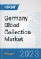 Germany Blood Collection Market: Prospects, Trends Analysis, Market Size and Forecasts up to 2030 - Product Thumbnail Image