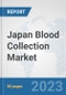 Japan Blood Collection Market: Prospects, Trends Analysis, Market Size and Forecasts up to 2030 - Product Image