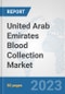 United Arab Emirates Blood Collection Market: Prospects, Trends Analysis, Market Size and Forecasts up to 2030 - Product Thumbnail Image