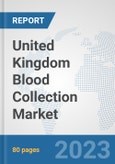 United Kingdom Blood Collection Market: Prospects, Trends Analysis, Market Size and Forecasts up to 2030- Product Image