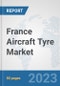 France Aircraft Tyre Market: Prospects, Trends Analysis, Market Size and Forecasts up to 2030 - Product Thumbnail Image