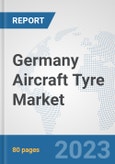 Germany Aircraft Tyre Market: Prospects, Trends Analysis, Market Size and Forecasts up to 2030- Product Image