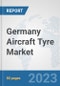 Germany Aircraft Tyre Market: Prospects, Trends Analysis, Market Size and Forecasts up to 2030 - Product Thumbnail Image