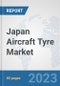 Japan Aircraft Tyre Market: Prospects, Trends Analysis, Market Size and Forecasts up to 2030 - Product Thumbnail Image