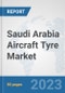 Saudi Arabia Aircraft Tyre Market: Prospects, Trends Analysis, Market Size and Forecasts up to 2030 - Product Image