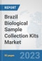 Brazil Biological Sample Collection Kits Market: Prospects, Trends Analysis, Market Size and Forecasts up to 2030 - Product Thumbnail Image