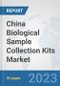 China Biological Sample Collection Kits Market: Prospects, Trends Analysis, Market Size and Forecasts up to 2030 - Product Thumbnail Image