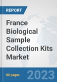 France Biological Sample Collection Kits Market: Prospects, Trends Analysis, Market Size and Forecasts up to 2030- Product Image