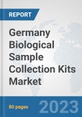 Germany Biological Sample Collection Kits Market: Prospects, Trends Analysis, Market Size and Forecasts up to 2030- Product Image