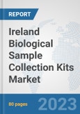 Ireland Biological Sample Collection Kits Market: Prospects, Trends Analysis, Market Size and Forecasts up to 2030- Product Image