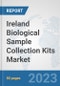 Ireland Biological Sample Collection Kits Market: Prospects, Trends Analysis, Market Size and Forecasts up to 2030 - Product Image