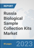 Russia Biological Sample Collection Kits Market: Prospects, Trends Analysis, Market Size and Forecasts up to 2030- Product Image