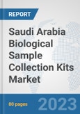 Saudi Arabia Biological Sample Collection Kits Market: Prospects, Trends Analysis, Market Size and Forecasts up to 2030- Product Image
