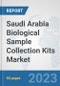 Saudi Arabia Biological Sample Collection Kits Market: Prospects, Trends Analysis, Market Size and Forecasts up to 2030 - Product Image