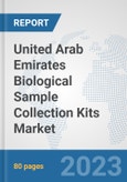 United Arab Emirates Biological Sample Collection Kits Market: Prospects, Trends Analysis, Market Size and Forecasts up to 2030- Product Image