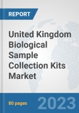 United Kingdom Biological Sample Collection Kits Market: Prospects, Trends Analysis, Market Size and Forecasts up to 2030- Product Image