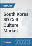 South Korea 3D Cell Culture Market: Prospects, Trends Analysis, Market Size and Forecasts up to 2030- Product Image