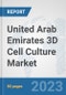 United Arab Emirates 3D Cell Culture Market: Prospects, Trends Analysis, Market Size and Forecasts up to 2030 - Product Image