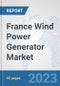 France Wind Power Generator Market: Prospects, Trends Analysis, Market Size and Forecasts up to 2030 - Product Thumbnail Image