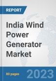 India Wind Power Generator Market: Prospects, Trends Analysis, Market Size and Forecasts up to 2030- Product Image