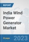 India Wind Power Generator Market: Prospects, Trends Analysis, Market Size and Forecasts up to 2030 - Product Thumbnail Image