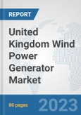 United Kingdom Wind Power Generator Market: Prospects, Trends Analysis, Market Size and Forecasts up to 2030- Product Image