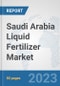 Saudi Arabia Liquid Fertilizer Market: Prospects, Trends Analysis, Market Size and Forecasts up to 2030 - Product Image