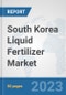 South Korea Liquid Fertilizer Market: Prospects, Trends Analysis, Market Size and Forecasts up to 2030 - Product Image