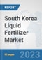 South Korea Liquid Fertilizer Market: Prospects, Trends Analysis, Market Size and Forecasts up to 2030 - Product Thumbnail Image