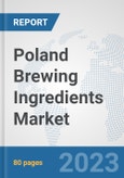 Poland Brewing Ingredients Market: Prospects, Trends Analysis, Market Size and Forecasts up to 2030- Product Image