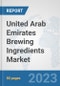United Arab Emirates Brewing Ingredients Market: Prospects, Trends Analysis, Market Size and Forecasts up to 2030 - Product Thumbnail Image