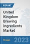 United Kingdom Brewing Ingredients Market: Prospects, Trends Analysis, Market Size and Forecasts up to 2030 - Product Image