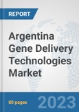 Argentina Gene Delivery Technologies Market: Prospects, Trends Analysis, Market Size and Forecasts up to 2030- Product Image