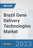 Brazil Gene Delivery Technologies Market: Prospects, Trends Analysis, Market Size and Forecasts up to 2030- Product Image
