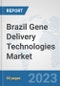 Brazil Gene Delivery Technologies Market: Prospects, Trends Analysis, Market Size and Forecasts up to 2030 - Product Image