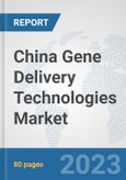 China Gene Delivery Technologies Market: Prospects, Trends Analysis, Market Size and Forecasts up to 2030- Product Image