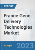 France Gene Delivery Technologies Market: Prospects, Trends Analysis, Market Size and Forecasts up to 2030- Product Image