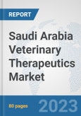 Saudi Arabia Veterinary Therapeutics Market: Prospects, Trends Analysis, Market Size and Forecasts up to 2030- Product Image