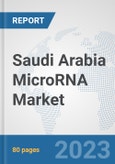 Saudi Arabia MicroRNA Market: Prospects, Trends Analysis, Market Size and Forecasts up to 2030- Product Image