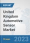 United Kingdom Automotive Sensor Market (OEM): Prospects, Trends Analysis, Market Size and Forecasts up to 2030 - Product Thumbnail Image