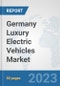 Germany Luxury Electric Vehicles Market: Prospects, Trends Analysis, Market Size and Forecasts up to 2030 - Product Thumbnail Image