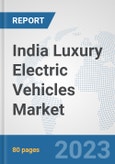India Luxury Electric Vehicles Market: Prospects, Trends Analysis, Market Size and Forecasts up to 2030- Product Image