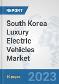 South Korea Luxury Electric Vehicles Market: Prospects, Trends Analysis, Market Size and Forecasts up to 2030- Product Image