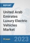 United Arab Emirates Luxury Electric Vehicles Market: Prospects, Trends Analysis, Market Size and Forecasts up to 2030 - Product Thumbnail Image