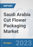 Saudi Arabia Cut Flower Packaging Market: Prospects, Trends Analysis, Market Size and Forecasts up to 2030- Product Image