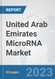 United Arab Emirates MicroRNA Market: Prospects, Trends Analysis, Market Size and Forecasts up to 2030- Product Image