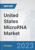 United States MicroRNA Market: Prospects, Trends Analysis, Market Size and Forecasts up to 2030- Product Image