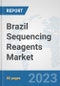 Brazil Sequencing Reagents Market: Prospects, Trends Analysis, Market Size and Forecasts up to 2030 - Product Image